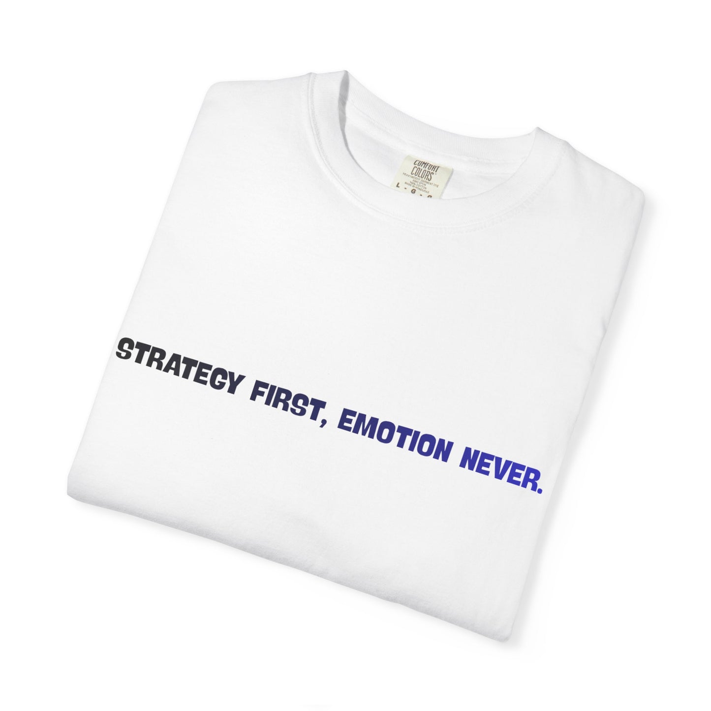 T-shirt La stratégie d'abord, les émotions jamais