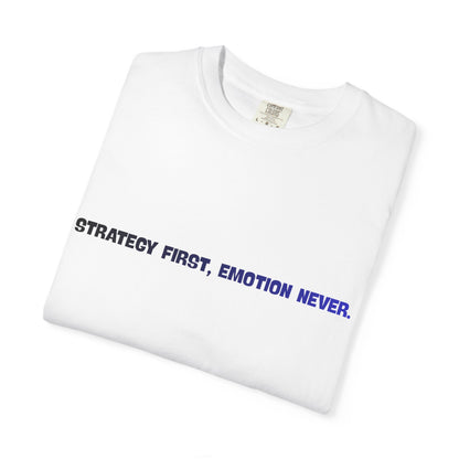 T-shirt La stratégie d'abord, les émotions jamais