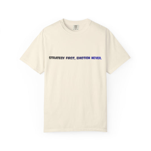 Strategy First, Emotion Never T-Shirt