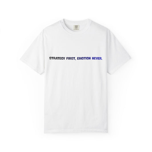 Strategy First, Emotion Never T-Shirt