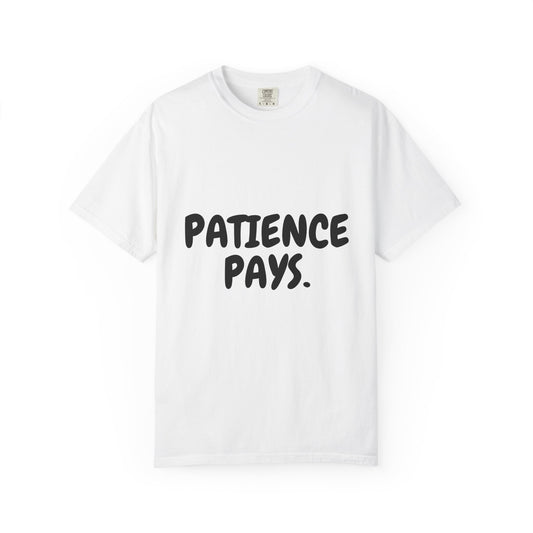 Patience Pays T‑Shirt — Inspirational Graphic Tee