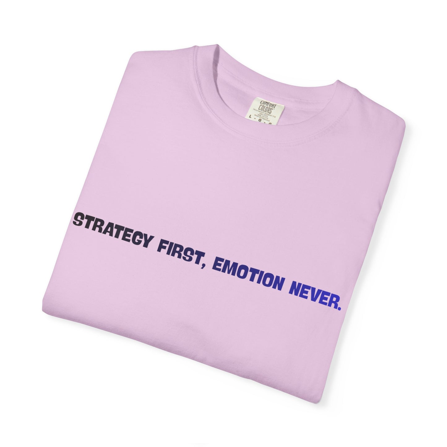 T-shirt La stratégie d'abord, les émotions jamais