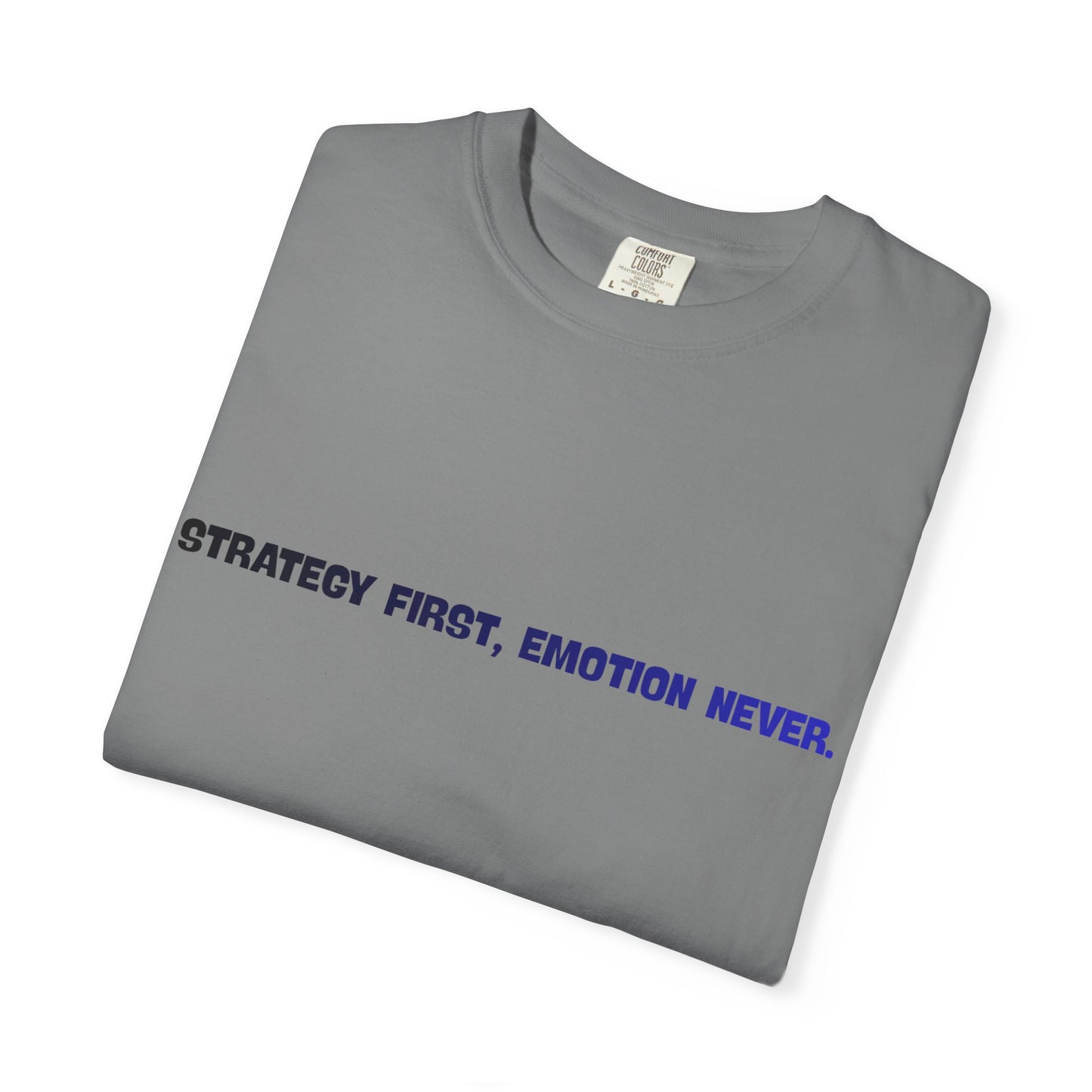 T-shirt La stratégie d'abord, les émotions jamais